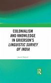 Colonialism and Knowledge in Grierson's Linguistic Survey of India (eBook, PDF)
