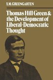 Thomas Hill Green and the Development of Liberal-Democratic Thought (eBook, PDF)