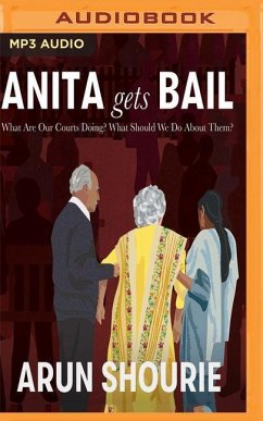 Anita Gets Bail: What Are Our Courts Doing? What Should We Do about Them? - Shourie, Arun