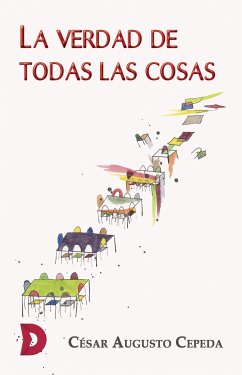 La verdad de todas las cosas (eBook, ePUB) - Cepeda, César Augusto