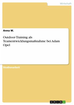 Outdoor-Training als Teamentwicklungsmaßnahme bei Adam Opel (eBook, PDF) - W., Anna