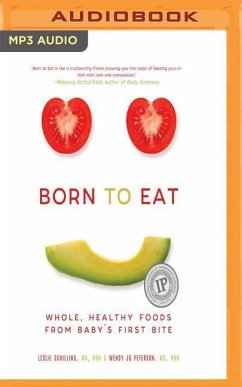 Born to Eat: Whole, Healthy Foods from Baby's First Bite - Schilling, Leslie; Peterson, Wendy Jo