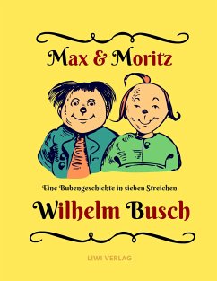 Max und Moritz - Eine Bubengeschichte in sieben Streichen - Busch, Wilhelm