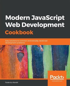 Modern JavaScript Web Development Cookbook - Kereki, Federico