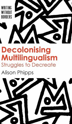 Decolonising Multilingualism - Phipps, Alison