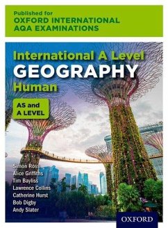 Oxford International AQA Examinations: International A Level Geography Human - Ross, Simon; Griffiths, Alice; Collins, Lawrence; Bayliss, Tim; Hurst, Catherine; Digby, Bob; Slater, Andy