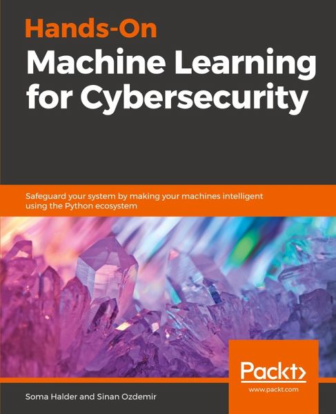 Hands-On Machine Learning for Cybersecurity