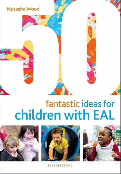 50 Fantastic Ideas for Children with EAL (eBook, PDF) - Wood, Natasha