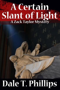 A Certain Slant of Light (The Zack Taylor series, #4) (eBook, ePUB) - Phillips, Dale T.