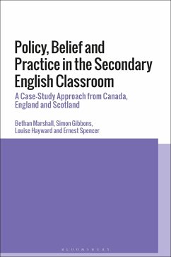 Policy, Belief and Practice in the Secondary English Classroom (eBook, PDF) - Marshall, Bethan; Gibbons, Simon; Hayward, Louise; Spencer, Ernest
