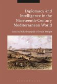 Diplomacy and Intelligence in the Nineteenth-Century Mediterranean World (eBook, PDF)
