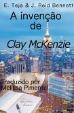 invencao de Clay McKenzie (eBook, ePUB) invencao de Clay McKenzie (eBook, ePUB)
