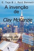 invencao de Clay McKenzie (eBook, ePUB)