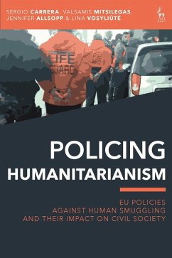 Policing Humanitarianism (eBook, PDF) - Carrera, Sergio; Mitsilegas, Valsamis; Allsopp, Jennifer; Vosyliute, Lina