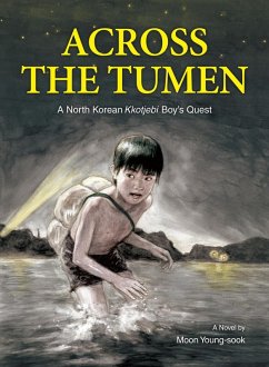 Across the Tumen: A North Korean Kkotjebi Boy's Quest (eBook, ePUB) - Young-Sook, Moon