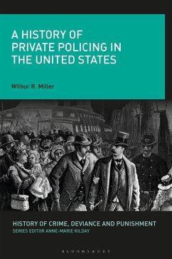 A History of Private Policing in the United States (eBook, PDF) - Miller, Wilbur R.