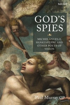 God's Spies: Michelangelo, Shakespeare and Other Poets of Vision (eBook, PDF) - Murray Op, Paul