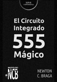 El Circuito Integrado 555 Mágico (eBook, ePUB)