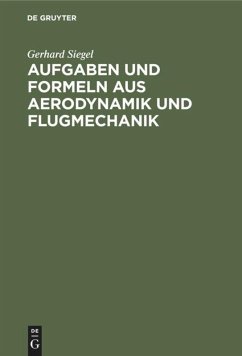 Aufgaben und Formeln aus Aerodynamik und Flugmechanik - Siegel, Gerhard