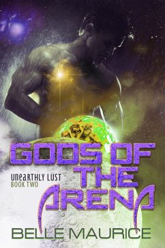 Gods Of the Arena 2 (Unearthly Lust, #2) (eBook, ePUB) - Maurice, Belle