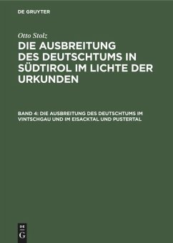 Die Ausbreitung des Deutschtums im Vintschgau und im Eisacktal und Pustertal - Stolz, Otto