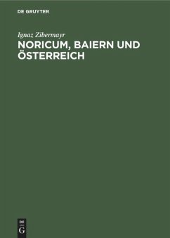 Noricum, Baiern und Österreich - Zibermayr, Ignaz