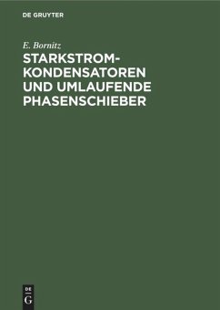 Starkstrom-Kondensatoren und umlaufende Phasenschieber - Bornitz, E.