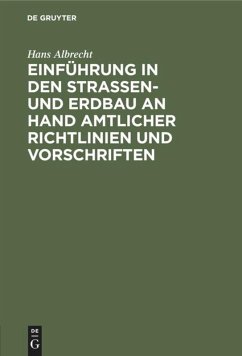 Einführung in den Straßen- und Erdbau an Hand amtlicher Richtlinien und Vorschriften - Albrecht, Hans