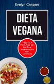 Dieta Vegana: Adelgaza Y Pierde Peso Con Una Dieta Vegana (Incluye Plan Alimenticio) (eBook, ePUB) Dieta Vegana: Adelgaza Y Pierde Peso Con Una Dieta Vegana (Incluye Plan Alimenticio) (eBook, ePUB)