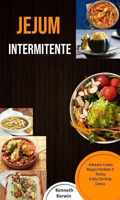 Jejum Intermitente: Adquira Corpo Magro Perfeito E Tenha Estilo De Vida Detox (eBook, ePUB) - Kerwin, Kenneth