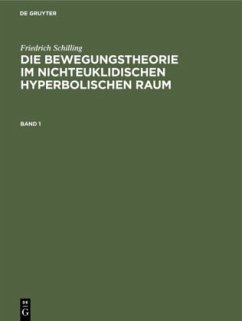 Die Bewegungstheorie im nichteuklidischen hyperbolischen Raum - Schilling, Friedrich