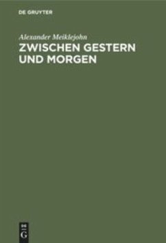 Zwischen Gestern und Morgen - Meiklejohn, Alexander