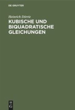 Kubische und biquadratische Gleichungen - Dörrie, Heinrich