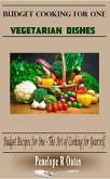 Budget Cooking for One - Vegetarian: Vegetarian Dishes (Budget Recipes for One - The Art of Cooking for Yourself) (eBook, ePUB) Budget Cooking for One - Vegetarian: Vegetarian Dishes (Budget Recipes for One - The Art of Cooking for Yourself) (eBook, ePUB)