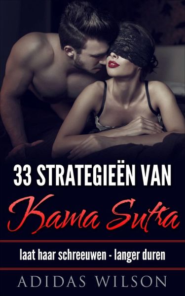 33 Strategieen van Kama Sutra: laat haar schreeuwen - langer duren (eBook, ePUB) 33 Strategieen van Kama Sutra: laat haar schreeuwen - langer duren (eBook, ePUB)