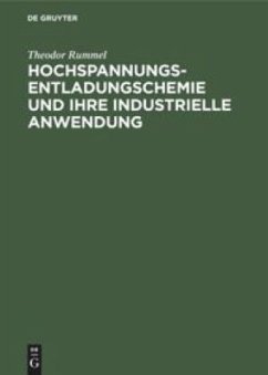 Hochspannungsentladungschemie und ihre industrielle Anwendung - Rummel, Theodor