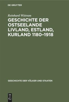 Geschichte der Ostseelande Livland, Estland, Kurland 1180¿1918 - Wittram, Reinhard