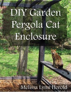 Cover DIY Garden Pergola Cat Enclosure (eBook, ePUB)