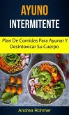 Ayuno Intermitente: Plan De Comidas Para Ayunar Y Desintoxicar Su Cuerpo (eBook, ePUB)