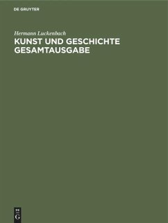 Kunst und Geschichte Gesamtausgabe - Luckenbach, Hermann