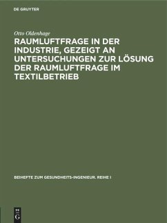 Raumluftfrage in der Industrie, gezeigt an Untersuchungen zur Lösung der Raumluftfrage im Textilbetrieb - Oldenhage, Otto