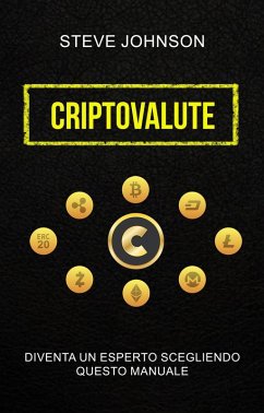 Cover Criptovalute: Diventa Un Esperto Scegliendo Questo Manuale (eBook, ePUB)