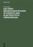 Die Fernbedienungstechnik im Dienste der Elektrizitätsversorgung