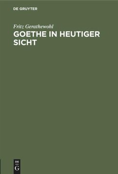 Goethe in heutiger Sicht - Gerathewohl, Fritz