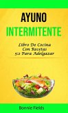 Ayuno Intermitente: Libro De Cocina Con Recetas 5:2 Para Adelgazar (eBook, ePUB) Ayuno Intermitente: Libro De Cocina Con Recetas 5:2 Para Adelgazar (eBook, ePUB)