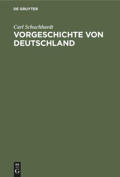 Vorgeschichte von Deutschland - Schuchhardt, Carl