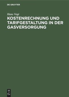 Kostenrechnung und Tarifgestaltung in der Gasversorgung - Vogt, Hans