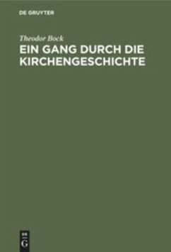 Ein Gang durch die Kirchengeschichte - Bock, Theodor