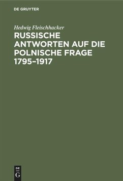 Russische Antworten auf die polnische Frage 1795¿1917 - Fleischhacker, Hedwig