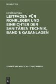 Leitfaden für Rohrleger und Einrichter der sanitären Technik, Band 1: Gasanlagen